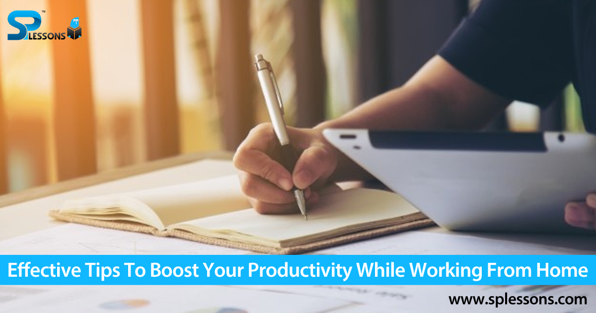 Effective Tips To Boost Your Productivity While Working From Home