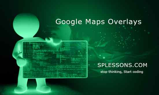 Google Maps Overlays   Google Maps Overlays Splessons 