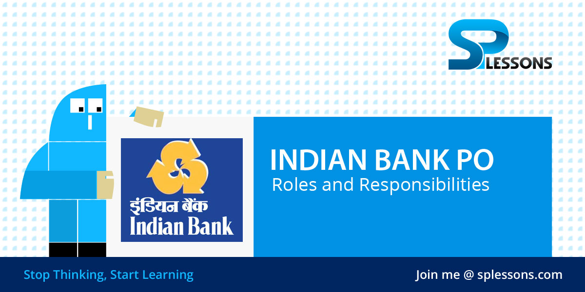 Indian Bank PO Roles and Responsibilities