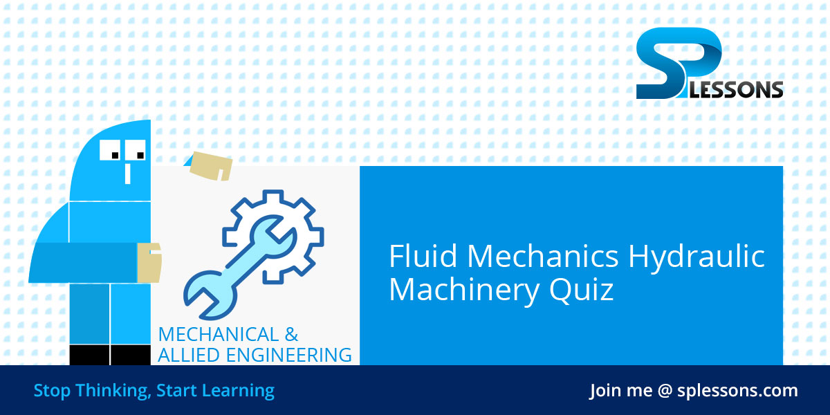 Fluid Mechanics Hydraulic Machinery Quiz