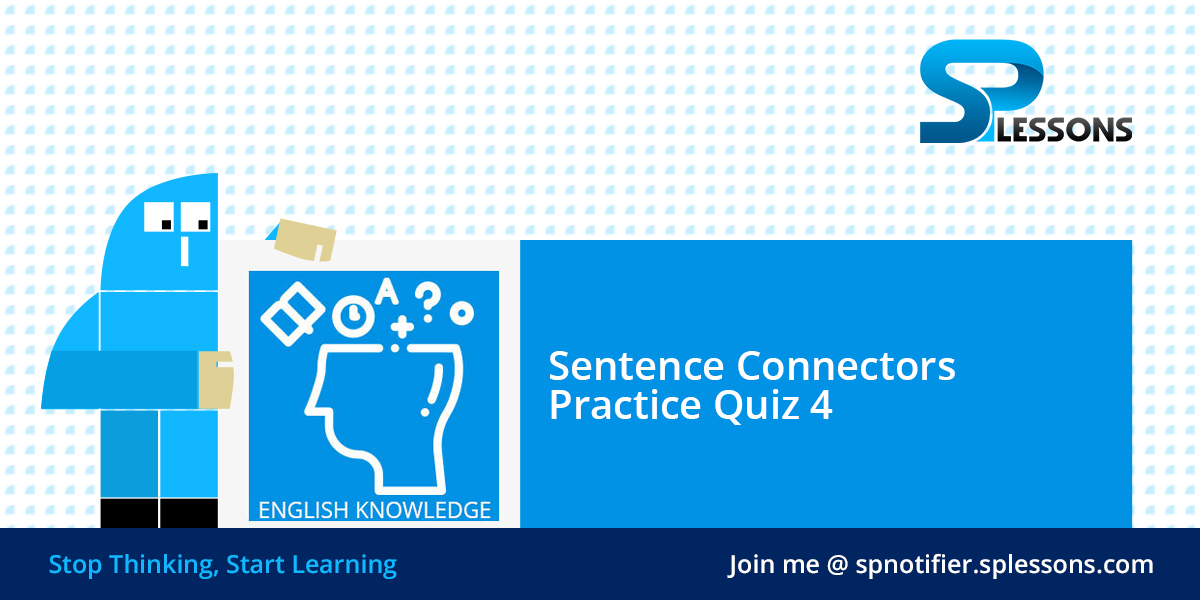 Sentence Connectors Practice Quiz 4